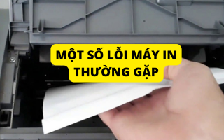 MỘT SỐ LỖI MÁY IN THƯỜNG GẶP
