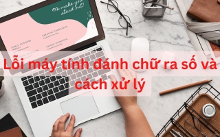 Lỗi máy tính đánh chữ ra số và cách xử lý